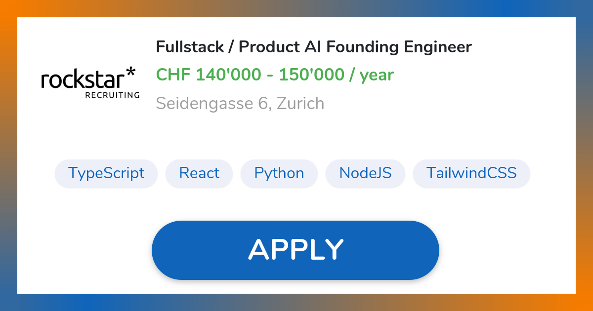 Fullstack / Product AI Founding Engineer Job in Zurich | Rockstar ...
